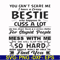 FN000685-You can't scare me I have a crazy bestie who happens to cuss a lot she has anger issues and a serious dislike for stupid people mess with me she will s