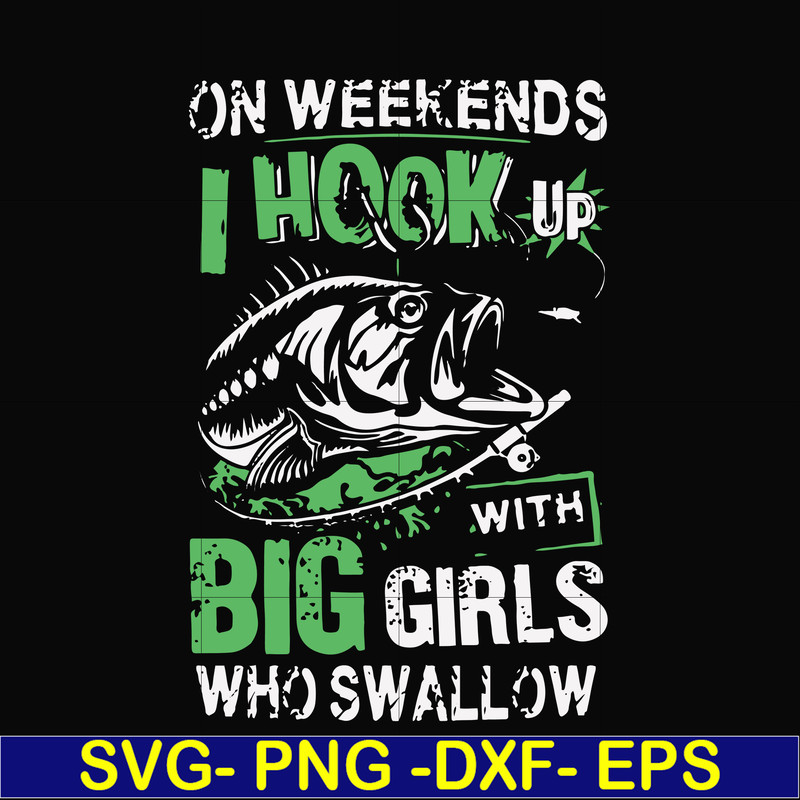 FN000727-On weekends I hook up with big girls who swallow svg, png, dxf, eps file FN000727.jpg