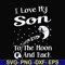 FN000742-I love my son to the moon and back svg, png, dxf, eps file FN000742.jpg