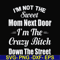 FN00076-I'm not the sweet mom next door I'm the crazy bitch down the street svg, png, dxf, eps file FN00076.jpg