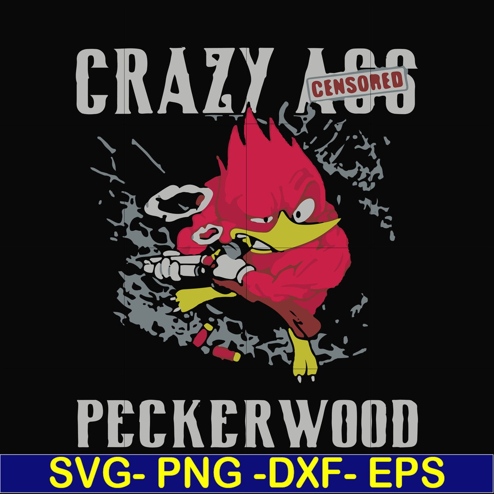 FN000773-Crazy ass peckerwood svg, png, dxf, eps file FN000773.jpg
