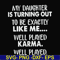 FN000778-My daughter is turning out to be exactly like me well played karma well played svg, png, dxf, eps file FN000778.jpg
