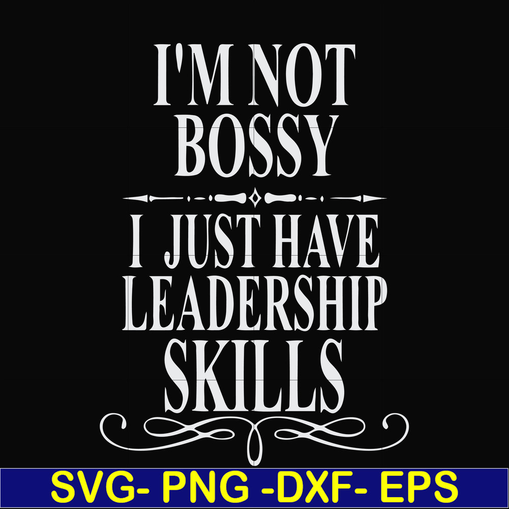 FN000789-I'm not bossy I just have leadership skills svg, png, dxf, eps file FN000789.jpg