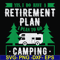 FN000800-Yes! I do have a retirement plan I plan on camping svg, png, dxf, eps file FN000800.jpg