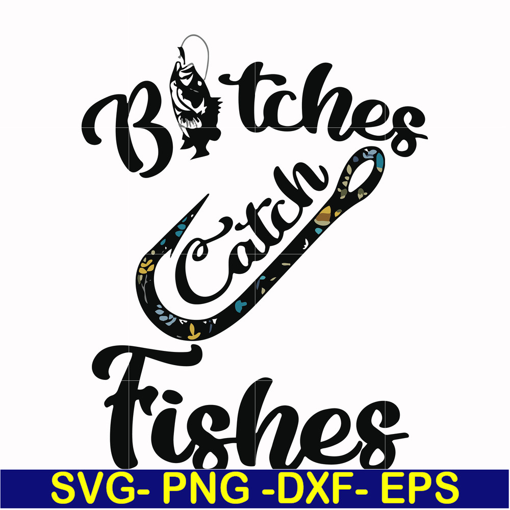 FN000809-Bitches catch fishes svg, png, dxf, eps file FN000809.jpg