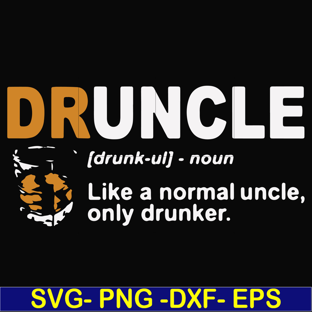 FN000858-Druncle like a normal uncle only drunker svg, png, dxf, eps file FN000858.jpg