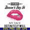 FN000860-If my mouth doesn't say it my face definitely will svg, png, dxf, eps file FN000860.jpg