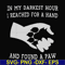 FN000862-In my darkest hour I reached for a hand and found a paw svg, png, dxf, eps file FN000862.jpg