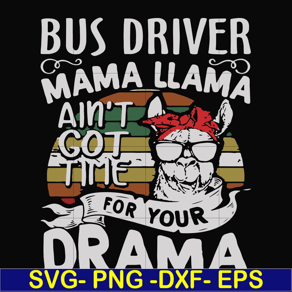 FN000868-Bus driver mama Llama ain't got time for your drama svg, png, dxf, eps file FN000868.jpg