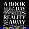 FN000920-A book a day keeps reality the away svg, png, dxf, eps file FN000920.jpg