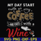FN000933-My day start with a coffee and ends with a wine svg, png, dxf, eps file FN000933.jpg