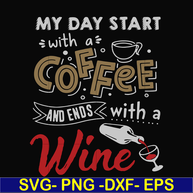 FN000933-My day start with a coffee and ends with a wine svg, png, dxf, eps file FN000933.jpg