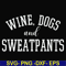 FN000960-Wine, dogs and sweatpants svg, png, dxf, eps file FN000960.jpg