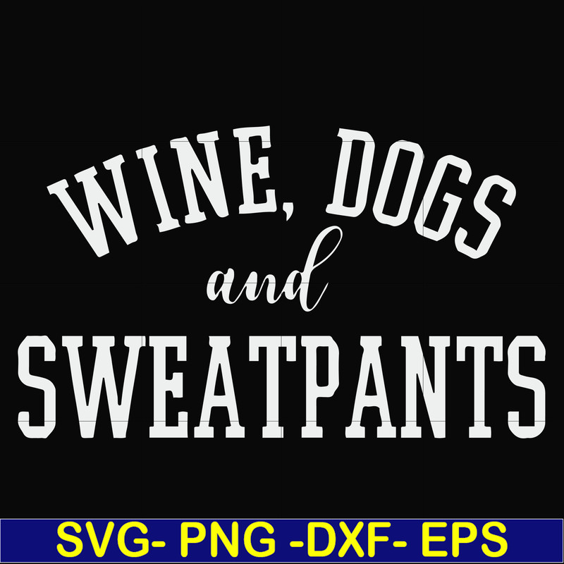 FN000960-Wine, dogs and sweatpants svg, png, dxf, eps file FN000960.jpg