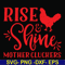 FN000996-Rise shine mother cluckers svg, png, dxf, eps file FN000996.jpg
