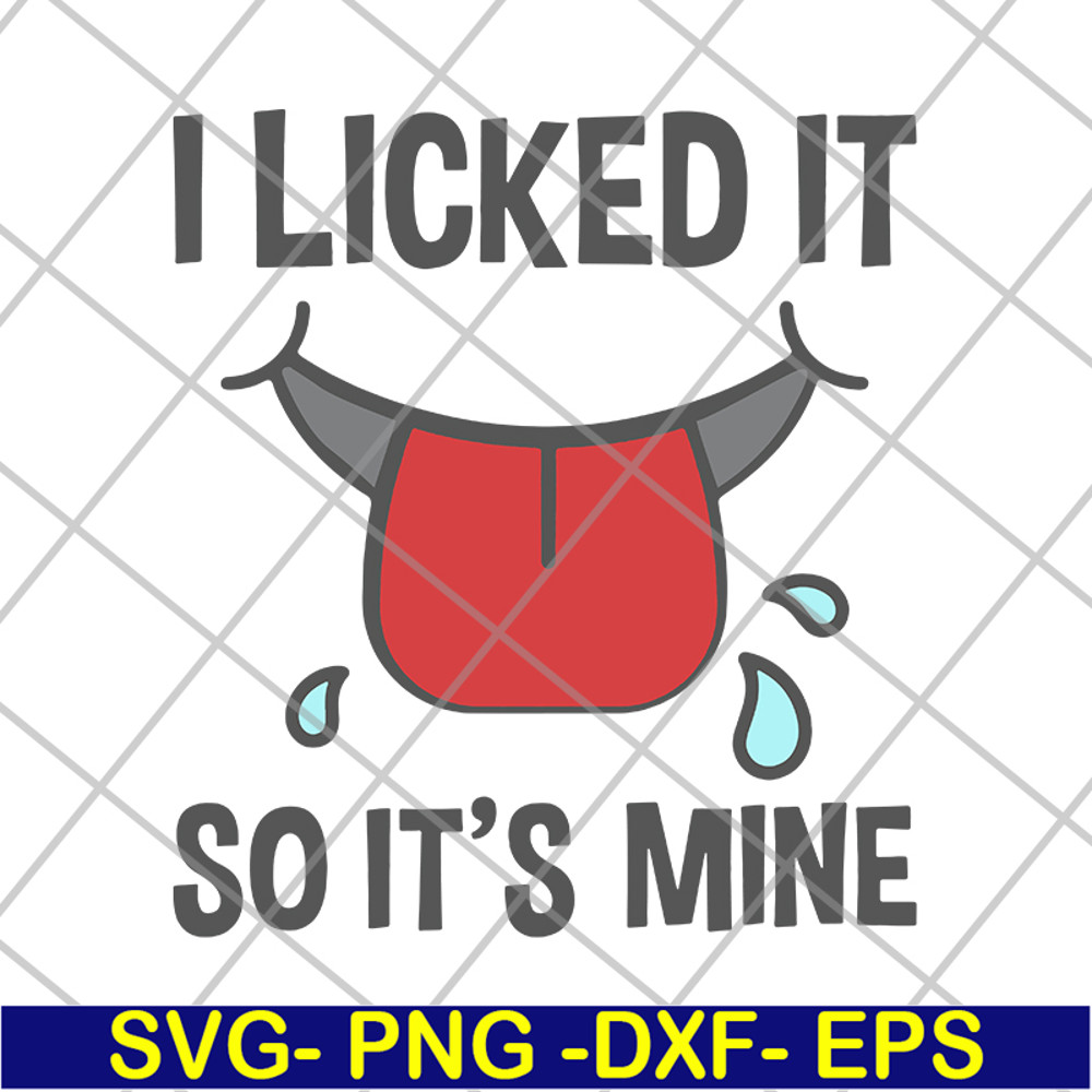 FN11062119-I licked it so its mine svg, png, dxf, eps digital file FN11062119.jpg