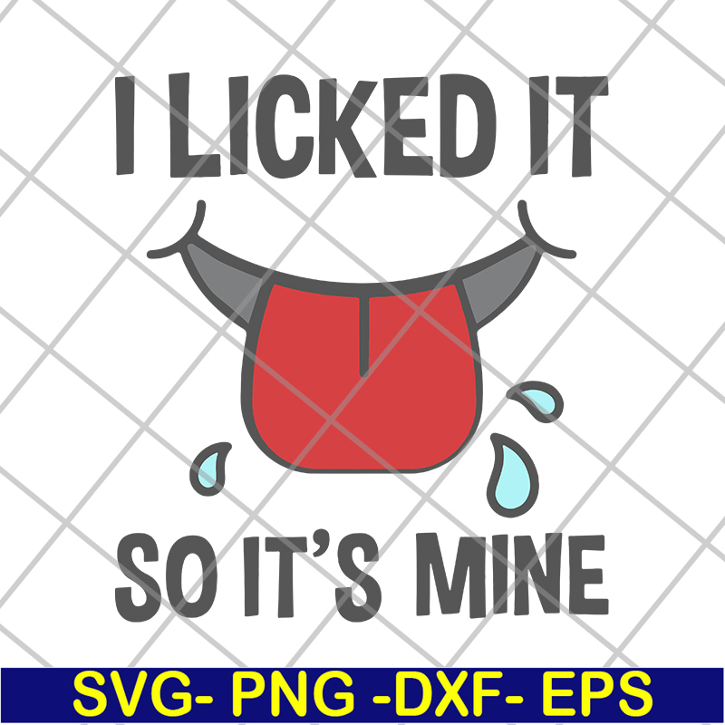 FN11062119-I licked it so its mine svg, png, dxf, eps digital file FN11062119.jpg