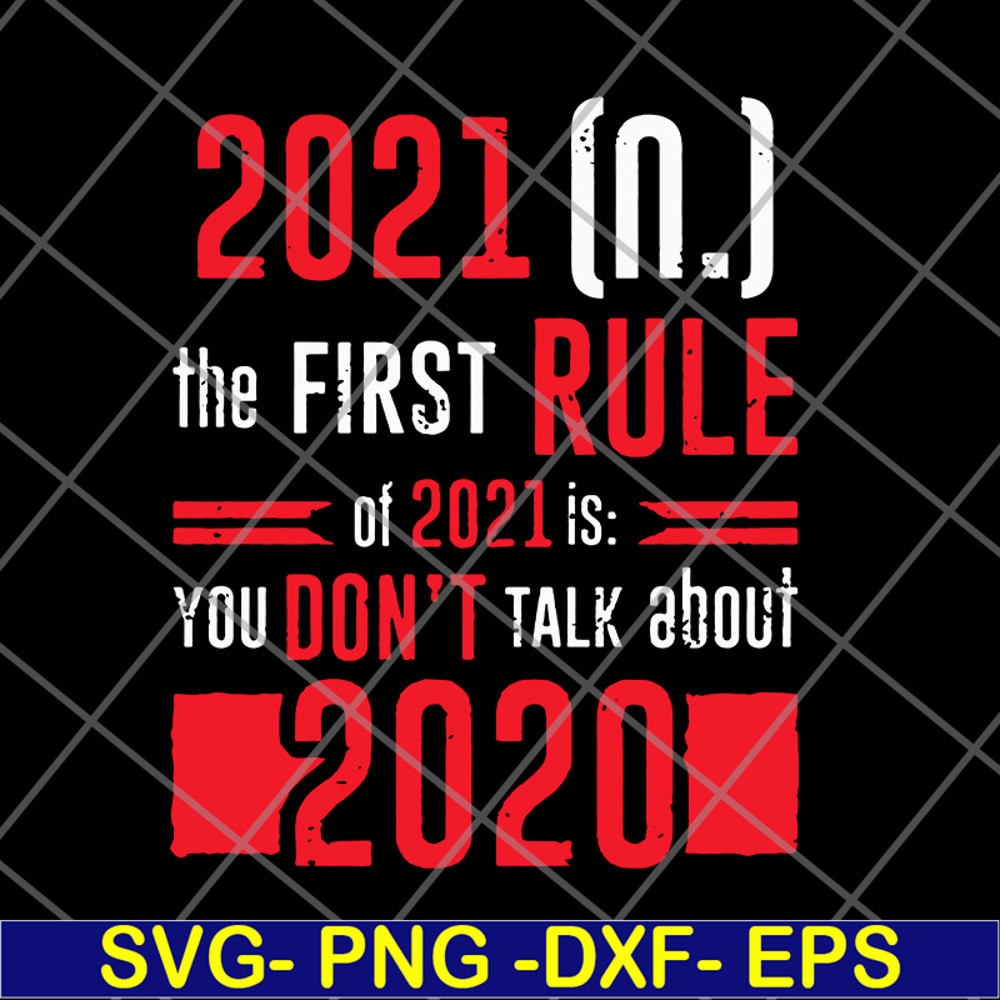 FN11062129-The First Rule Of 2021 svg, png, dxf, eps digital file FN11062129.jpg