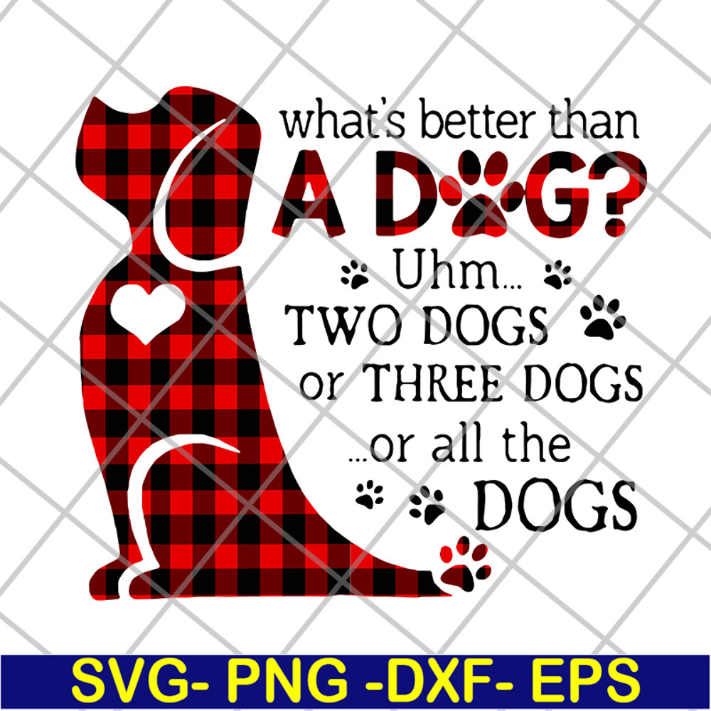 FN11062130-What's better than a dog svg, png, dxf, eps digital file FN11062130.jpg