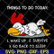 FN14062113- Thing to do today svg, png, dxf, eps digital file FN14062113.jpg