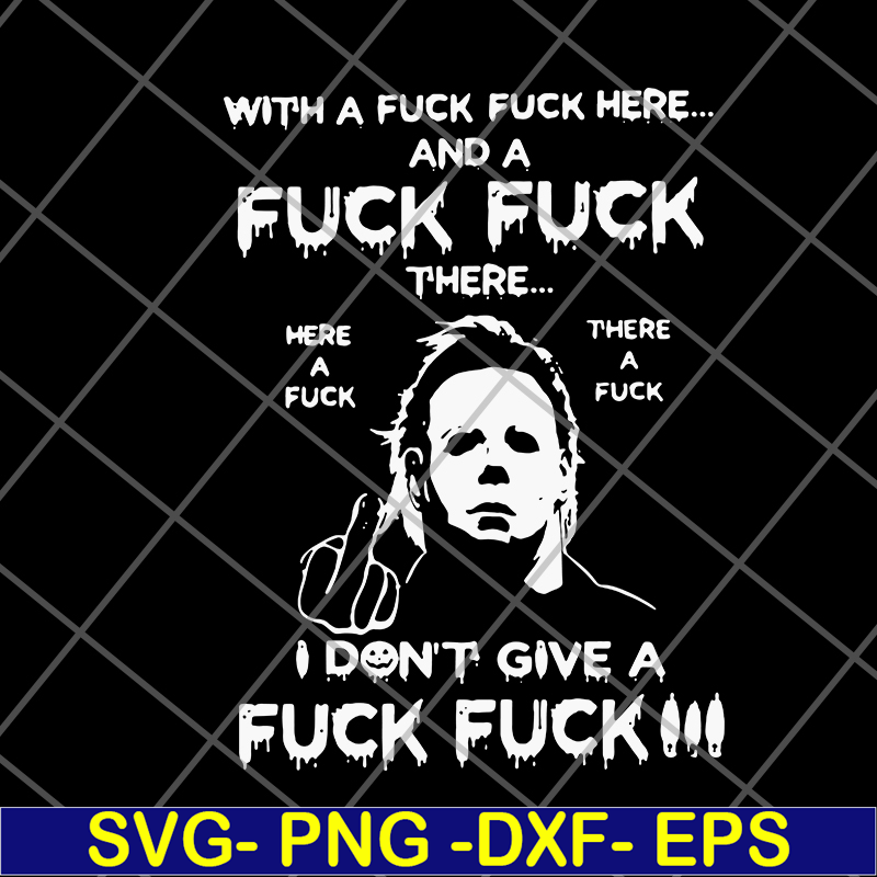 FN14062119-With A Fuck Here And A Fuck svg, png, dxf, eps digital file FN14062119.jpg