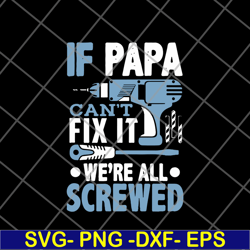 if papa can' fix it svg, eps, png, dxf digital file ftd01062102