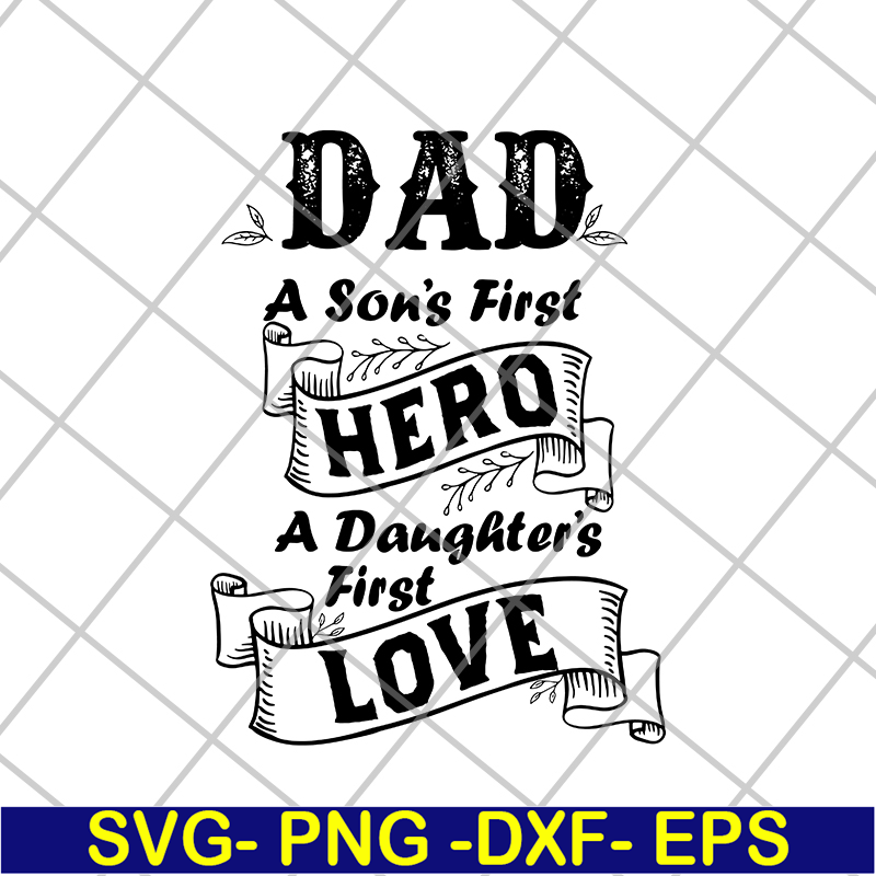 FTD02062103-Dad a son's first hero a daughter's first love svg, png, dxf, eps digital file FTD02062103.jpg