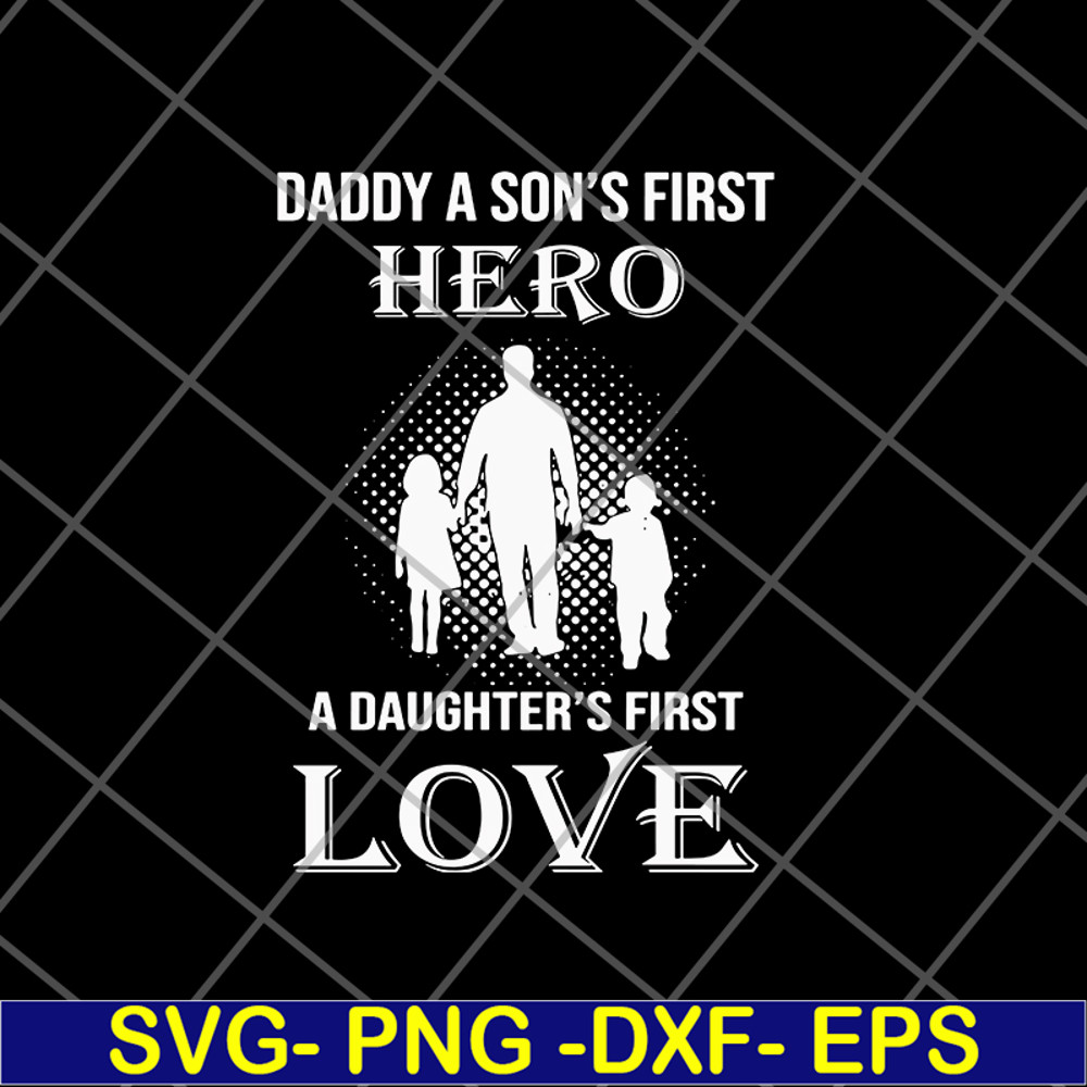 FTD02062110-Dad A Son's First Hero A Daughter's svg, png, dxf, eps digital file FTD02062110.jpg