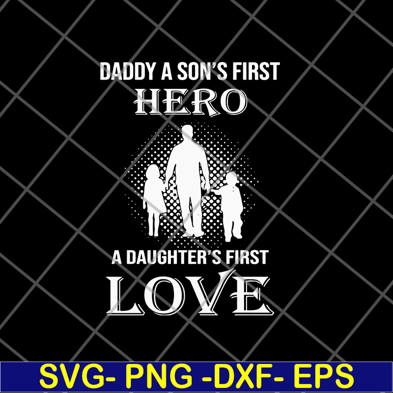 FTD02062110-Dad A Son's First Hero A Daughter's svg, png, dxf, eps digital file FTD02062110.jpg