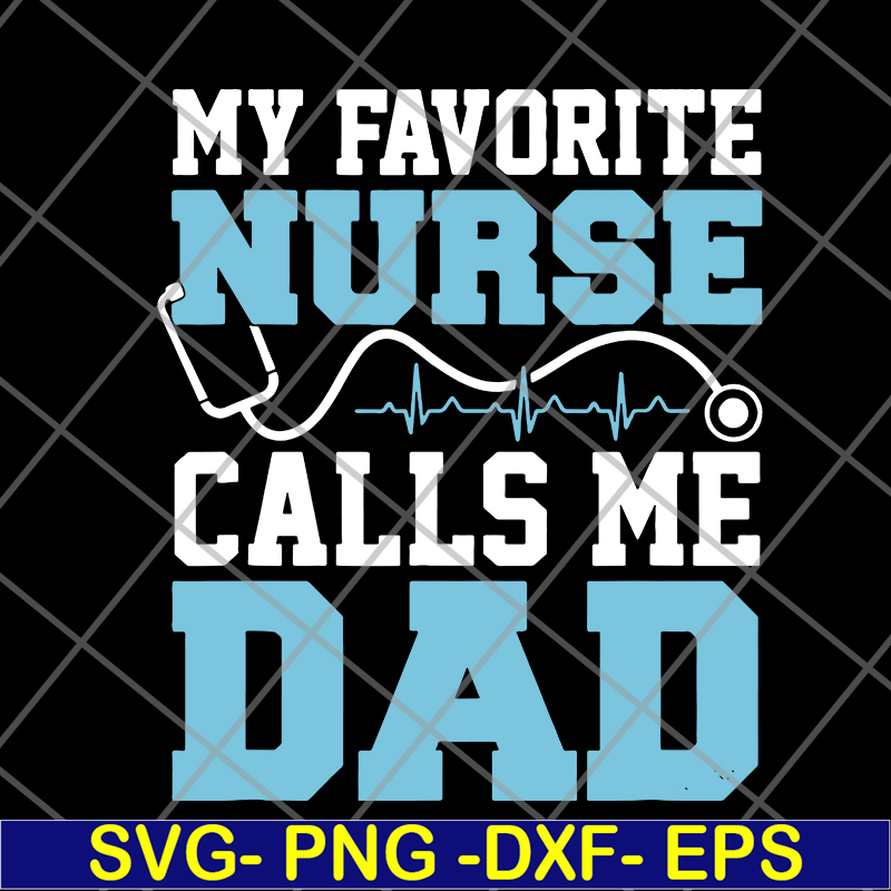 FTD02062122-My favorite nurse calls me svg, png, dxf, eps digital file FTD02062122.jpg