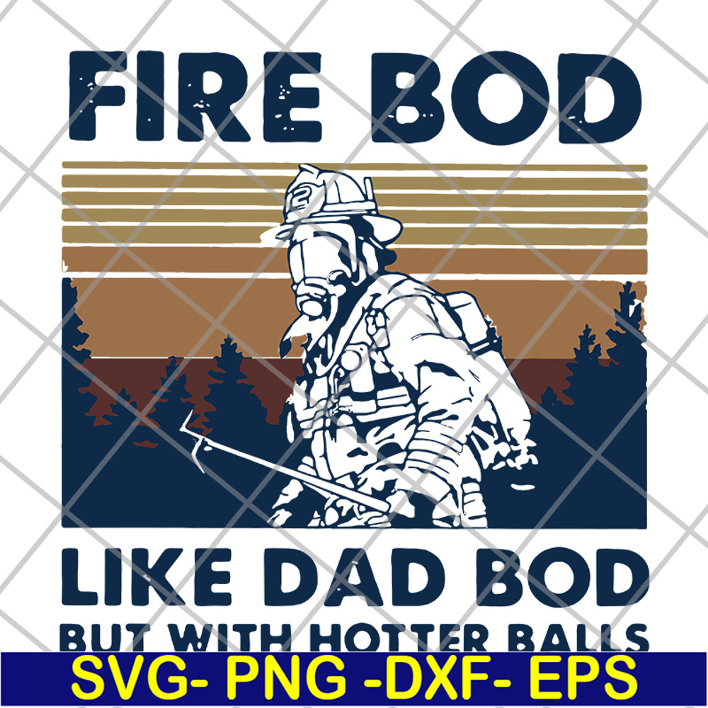 FTD03062104-Firefighter fire bod like dad but with hotters balls happy father’s day vintage retro svg, png, dxf, eps digital file FTD03062104.jpg