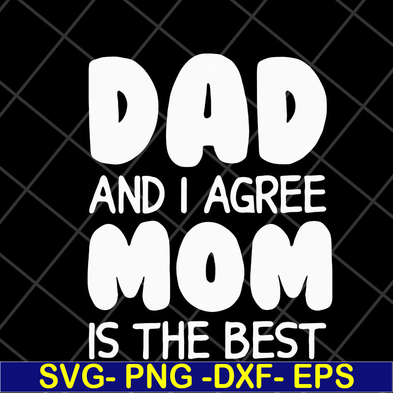 FTD04052101-Dad and i agree mom is the best svg, Fathers day svg, png, dxf, eps digital file FTD04052101.jpg