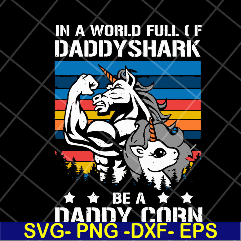 FTD04052102-In a world full of daddy shark be a daddy corn svg, Fathers day svg, png, dxf, eps digital file FTD04052102.jpg