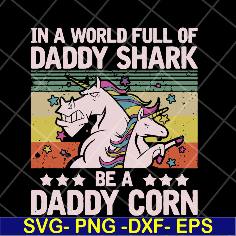 FTD04052103-In a world full of daddy shark be a daddy corn svg, Fathers day svg, png, dxf, eps digital file FTD04052103.jpg
