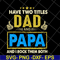 FTD04052105-Have two titles dad and papa svg, Fathers day svg, png, dxf, eps digital file FTD04052105.jpg