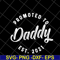 FTD04052111-Promoted to daddy est 2021 svg, Fathers day svg, png, dxf, eps digital file FTD04052111.jpg