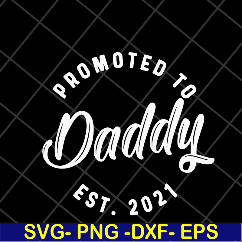 FTD04052111-Promoted to daddy est 2021 svg, Fathers day svg, png, dxf, eps digital file FTD04052111.jpg