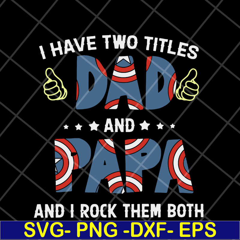 FTD05052116-I have two titles dad and papa svg, Fathers day svg, png, dxf, eps digital file FTD05052116.jpg