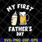 FTD05062112-My First Fathers Day svg, png, dxf, eps digital file FTD05062112.jpg