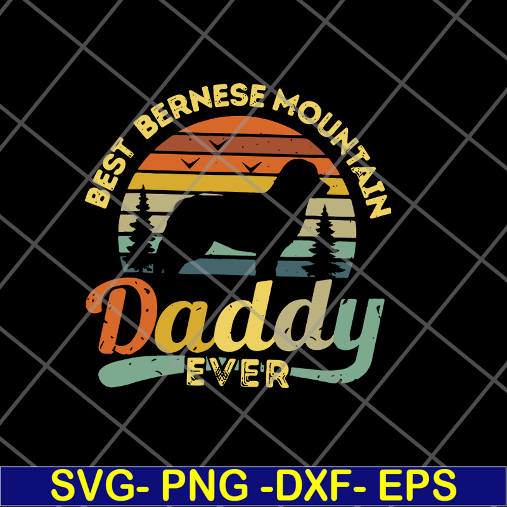 FTD05062120-BEST BERNESE MOUNTAIN DADDY- svg, png, dxf, eps digital file FTD05062120.jpg