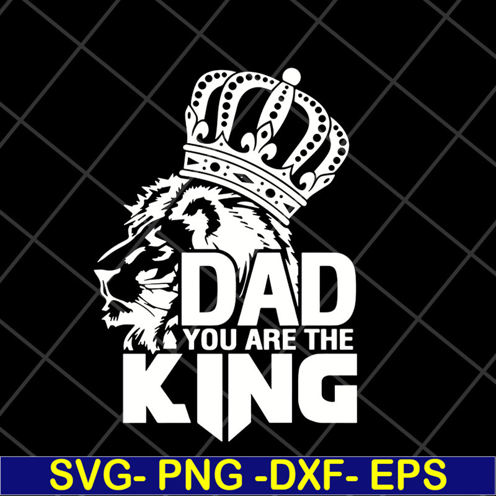 FTD06052105-dad you are the king svg, png, dxf, eps digital file FTD06052105.jpg
