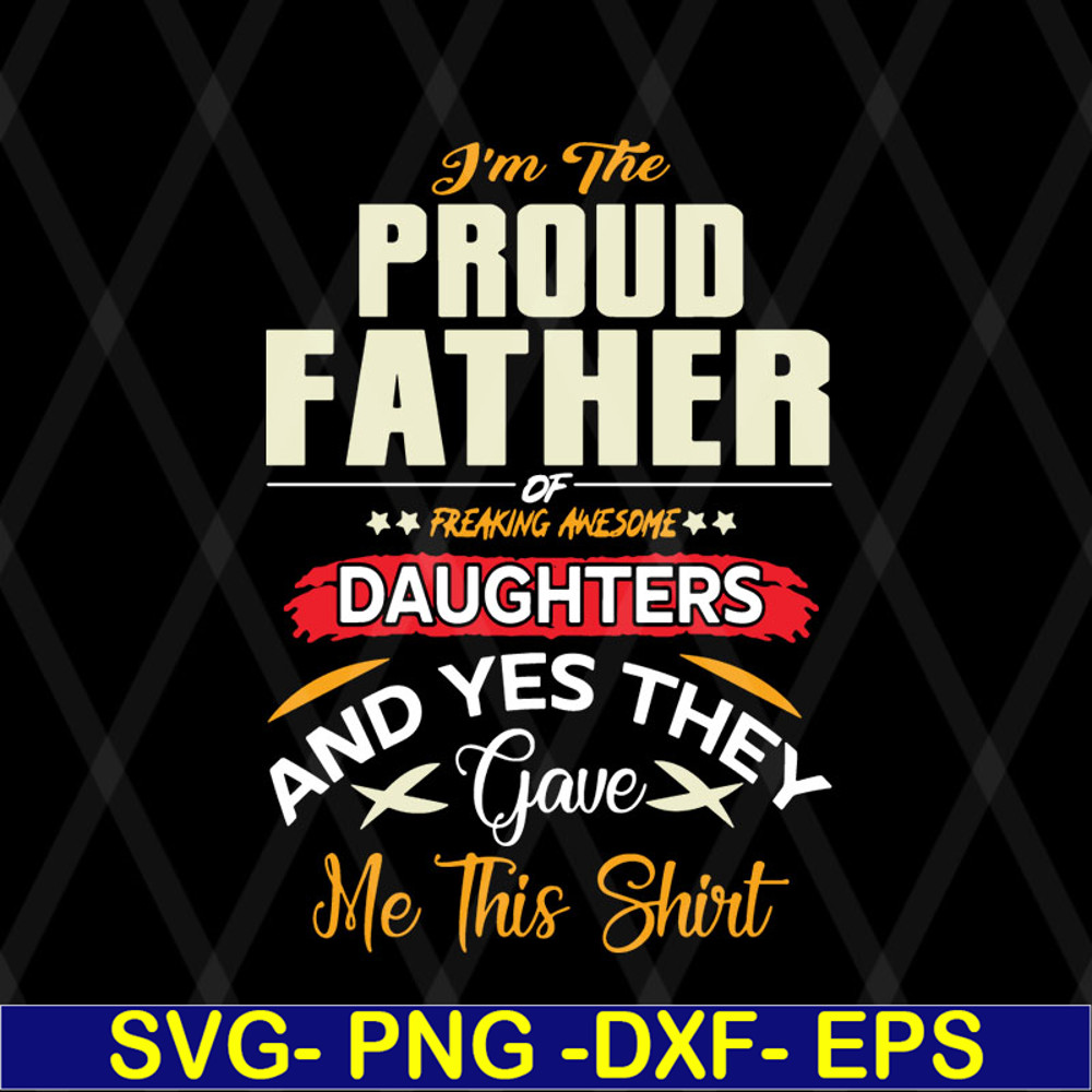 FTD08062104-I am a Proud Dad of a Freaking Awesome Daughter Shirt Fathers Day Gift For Men Dad Papa Father And Daughtersvg, png, dxf, eps digital file FTD080621