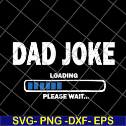 dad joke loading please wait fathers day 2021 svg, png, dxf, eps digital file ftd09062106