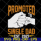 FTD10052103-promoted single dad svg, png, dxf, eps digital file FTD10052103.jpg