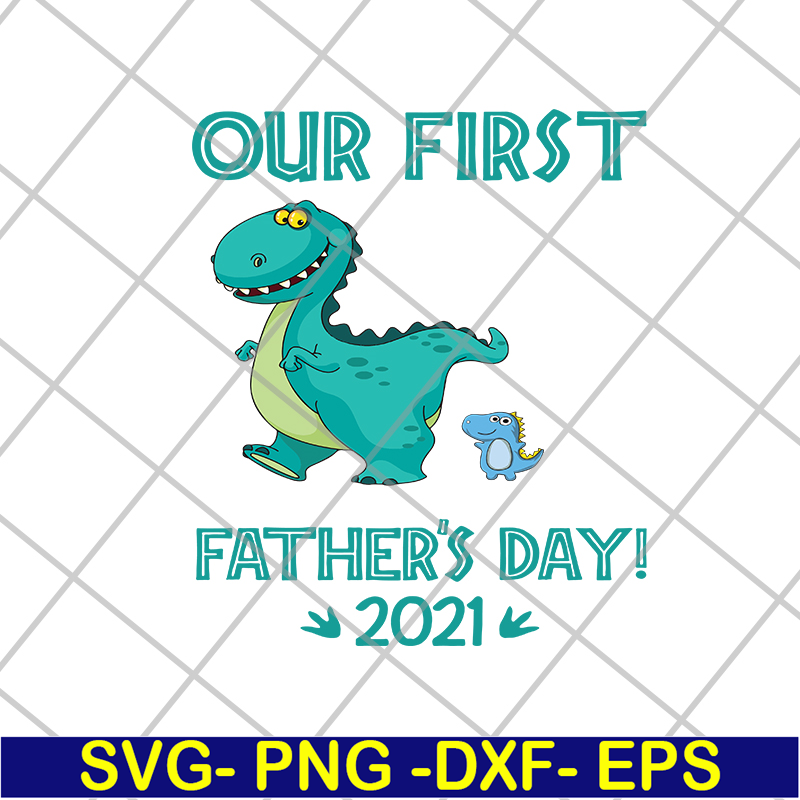 FTD10062109-Our First Father‘s Day Daddysaurus svg, png, dxf, eps digital file FTD10062109.jpg