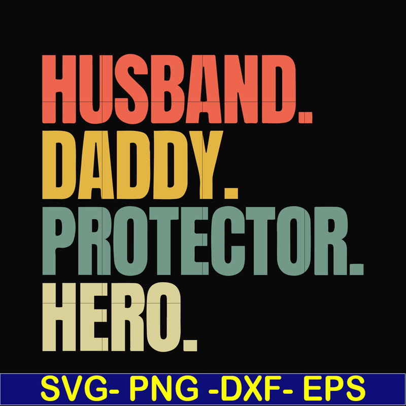 FTD113-Husband, daddy, protector, hero svg, png, dxf, eps, digital file FTD113.jpg