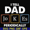 FTD116-I tell dad jokes periodically svg, png, dxf, eps, digital file FTD116.jpg
