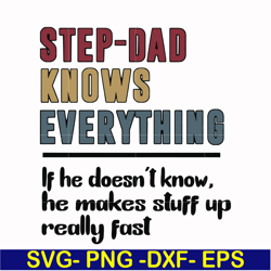 step dad knows everything svg, png, dxf, eps, digital file ftd119