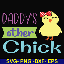 daddy's other chick svg, png, dxf, eps, digital file ftd122