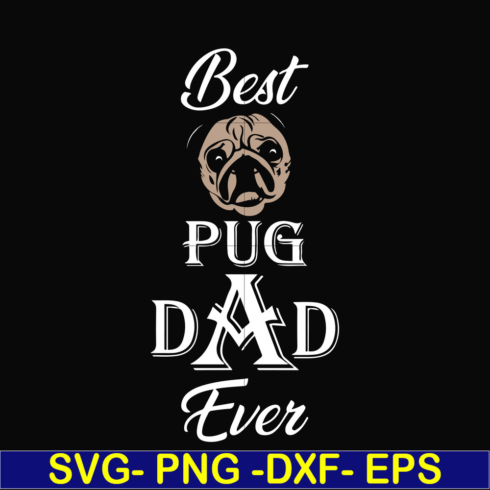 FTD127-Best pug dad ever svg, png, dxf, eps, digital file FTD127.jpg